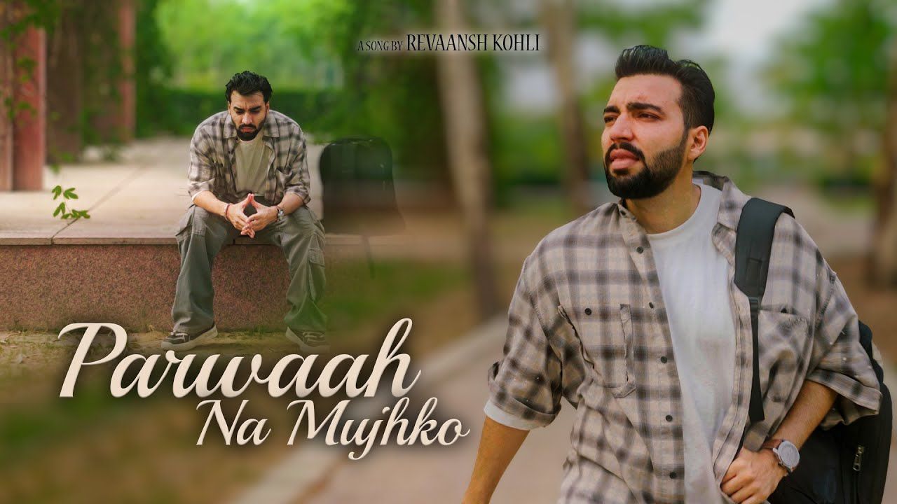 Video thumbnail: Parwaah Na Mujhko by Revaansh Kohli